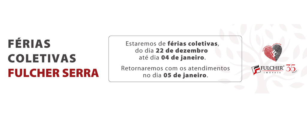 Férias coletivas Fulcher Serra - 22 de dezembro até 04 de janeiro