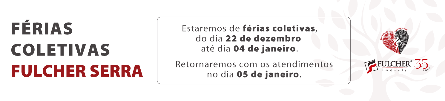 Férias coletivas Fulcher Serra - 22 de dezembro até 04 de janeiro